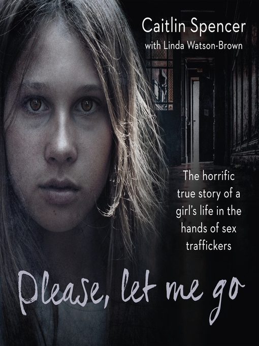 Title details for Please, Let Me Go by Caitlin Spencer - Available